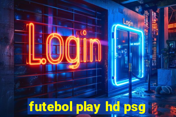 futebol play hd psg